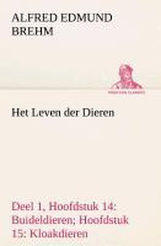 Het Leven der Dieren Deel 1, Hoofdstuk 14: Buideldieren; Hoofdstuk 15: Kloakdieren