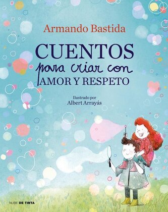Cuentos Para Criar Con Amor Y Respeto / Stories to Raise Kids with Love and Resp Ect