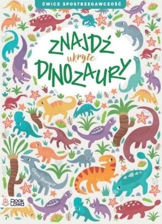 Znajdź ukryte dinozaury. Ćwicz spostrzegawczość Znajdź ukryte dinozaury. Ćwicz spostrzegawczość