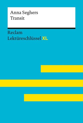 Transit von Anna Seghers: Lektüreschlüssel mit Inhaltsangabe, Interpretation, Prüfungsaufgaben mit Lösungen, Lernglossar. (Recla