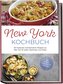 New York Kochbuch: Die leckersten amerikanischen Rezepte aus New York für jeden Geschmack und Anlass - inkl. Salaten, Fingerfood