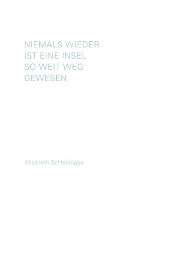 Niemals wieder ist eine Insel so weit weg gewesen