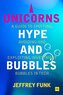 Unicorns, Hype, and Bubbles