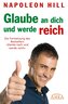 GLAUBE AN DICH UND WERDE REICH: Die Fortsetzung des 60-Millionen-Bestsellers 'Denke nach und werde reich' - nach der Originalaus