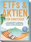 ETFs & Aktien für Einsteiger: Zum Finanzprofi in 7 Tagen und finanziell frei sein - Depot eröffnen, Analyse, Investitionsstrateg