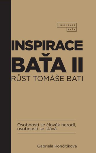Inspirace Baťa II - Růst Tomáše Bati Inspirace Baťa II - Růst Tomáše Bati