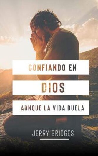 Confiando En Dios Aunque La Vida Duela