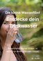 Entdecke dein Trinkwasser - Die kleine Wasserfibel