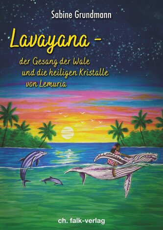 Lavayana - der Gesang der Wale und die heiligen Kristalle von Lemuria