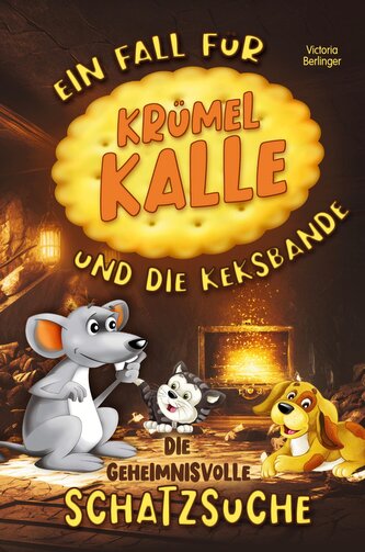 Die geheimnisvolle Schatzsuche - Ein Fall für Krümel Kalle und die Keksbande