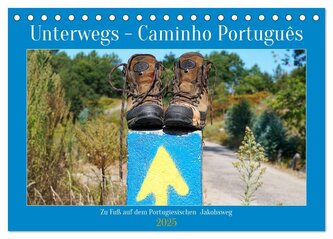Unterwegs - Caminho Português. Zu Fuß auf dem Portugiesischen Jakobsweg (Tischkalender 2025 DIN A5 quer), CALVENDO Monatskalende