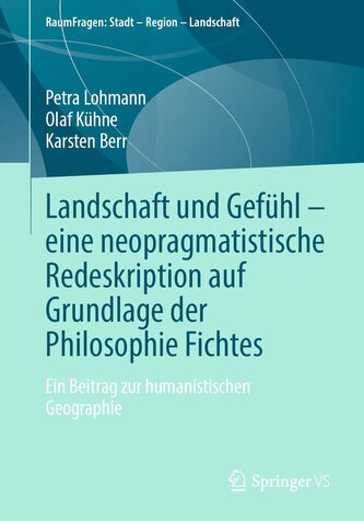 Landschaft und Gefühl ¿ eine neopragmatistische Redeskription auf Grundlage der Philosophie Fichtes