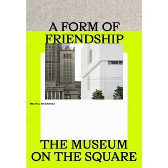 A Form of Friendship. The Museum on the Square