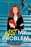 Not My Problem
