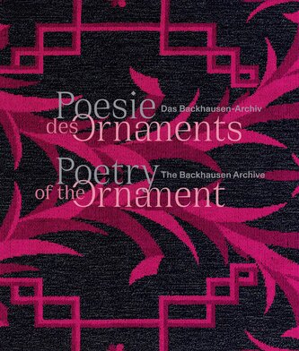 Poesie des Ornaments. Das Backhausen-Archiv / Poetry of the Ornament. The Backhausen Archives
