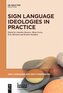 Sign Language Ideologies in Practice