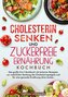 Cholesterin Senken und Zuckerfreie Ernährung Kochbuch