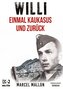 Willi ¿ Einmal Kaukasus und zurück (Ostfront und Kriegsgefangenschaft)