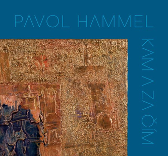 Pavol Hammel:  Kam a za čím Pavol Hammel:  Kam a za čím