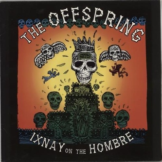 THE OFFSPRING  IXNAY ON THE HOMBRE
