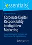 Corporate Digital Responsibility im digitalen Marketing