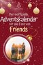 Der inoffizielle Adventskalender für alle Fans von Friends Serie