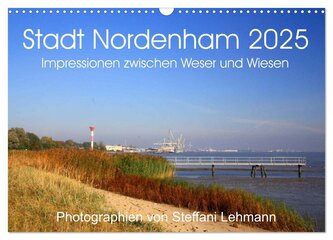 Stadt Nordenham 2025. Impressionen zwischen Weser und Wiesen (Wandkalender 2025 DIN A3 quer), CALVENDO Monatskalender
