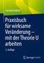 Praxisbuch für wirksame Veränderung ¿ mit der Theorie U arbeiten