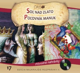 CD - Najkrajšie rozprávky 17 - Soľ nad zlato, Poľovník Manuk