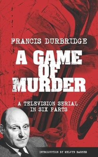 A Game Of Murder (Scripts of the six part television serial)