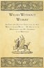 Welsh Without Worry - An Easy and Helpful Guide for all who Wish to Learn Welsh - No Rules to be Memorized and No Grammar to be