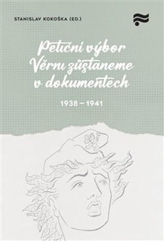 Petiční výbor Věrni zůstaneme v dokumentech 1938-1945 Petiční výbor Věrni zůstaneme v dokumentech 1938-1945