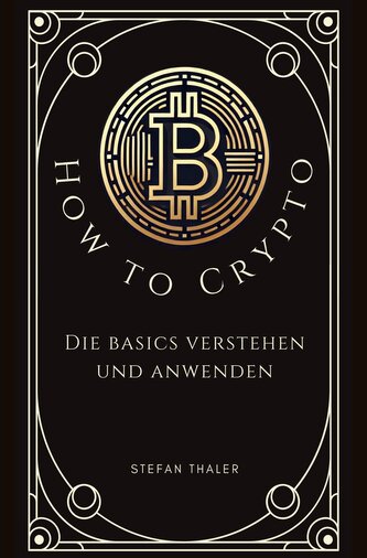 How to Crypto - Die Basics verstehen und anwenden