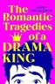 The Romantic Tragedies of a Drama King