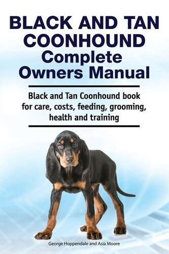 Black and Tan Coonhound Complete Owners Manual. Black and Tan Coonhound book for care, costs, feeding, grooming, health and trai