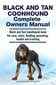 Black and Tan Coonhound Complete Owners Manual. Black and Tan Coonhound book for care, costs, feeding, grooming, health and trai