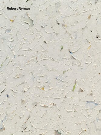 Robert Ryman: Early and Late