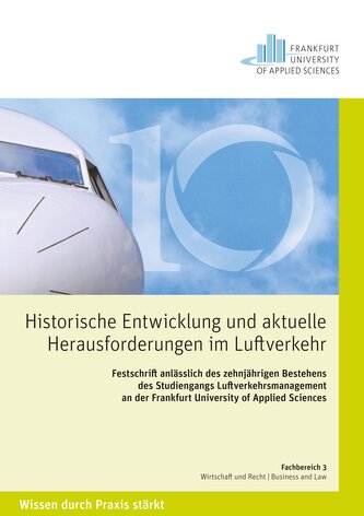 Historische Entwicklungen und aktuelle Herausforderungen im Luftverkehr. Festschrift anlässlich des zehnjährigen Bestehens des S