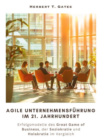 Agile  Unternehmensführung im 21. Jahrhundert
