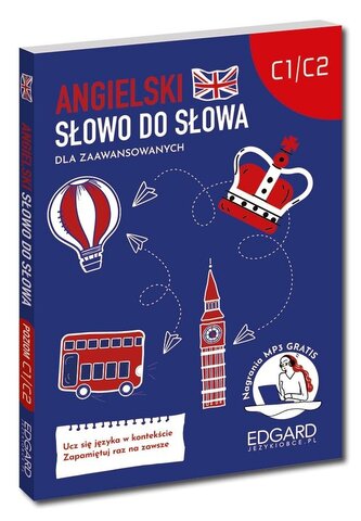 Angielski. Dla zaawansowanych. Słowo do słowa. Poziom C1-C2 Angielski. Dla zaawansowanych. Słowo do słowa. Poziom C1-C2