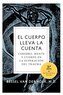 El cuerpo lleva la cuenta : cerebro, mente y cuerpo en la superación del trauma