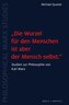 "Die Wurzel für den Menschen ist aber der Mensch selbst."