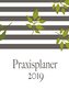 Praxisplaner 2019 und Praxistimer - Planungsbuch, Terminkalender, Therapie Kalender für das neue Jahr 2019