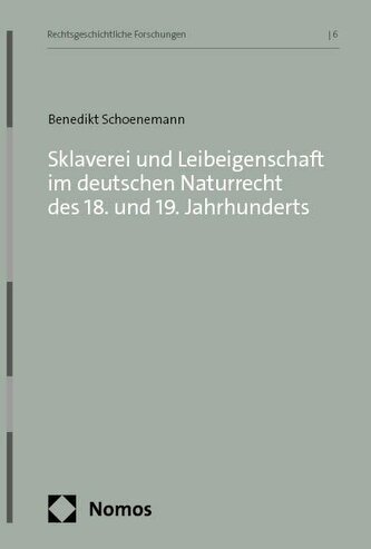 Sklaverei und Leibeigenschaft im deutschen Naturrecht des 18. und 19. Jahrhunderts