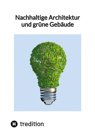 Nachhaltige Architektur und grüne Gebäude