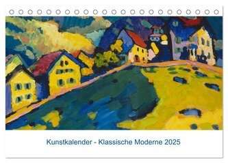 Klassische Moderne 2025 - Mit Kunst durchs Jahr (Tischkalender 2025 DIN A5 quer), CALVENDO Monatskalender