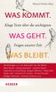 Was kommt. Was geht. Was bleibt.