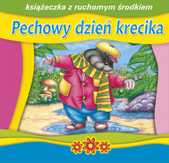 Pechowy dzień krecika - książeczka z ruchomym środkiem