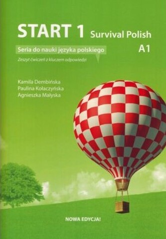 Start 1. Survival Polish. Ćwiczenia do nauki języka polskiego na poziomie A1 z kluczem. Wydanie 2023