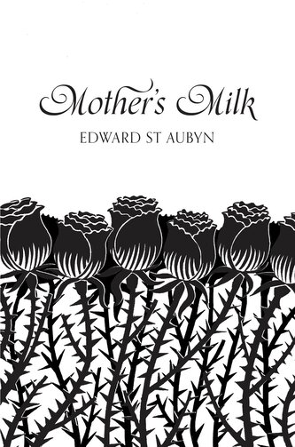 Mother's Milk (anniversary edition). St. Aubyn, Edward. PB